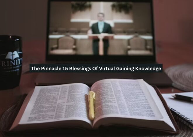 The Pinnacle 15 Blessings Of Virtual Gaining Knowledge