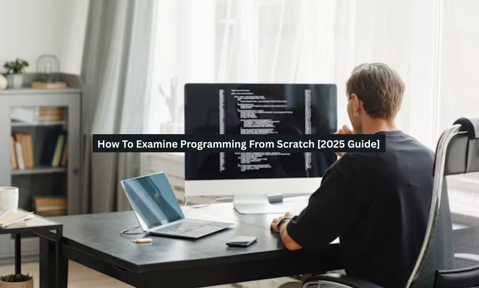 How To Examine Programming From Scratch [2025 Guide]