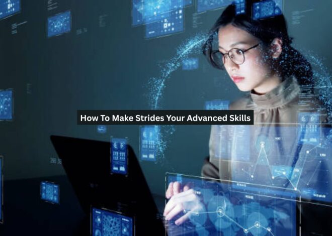 How To Make Strides Your Advanced Skills