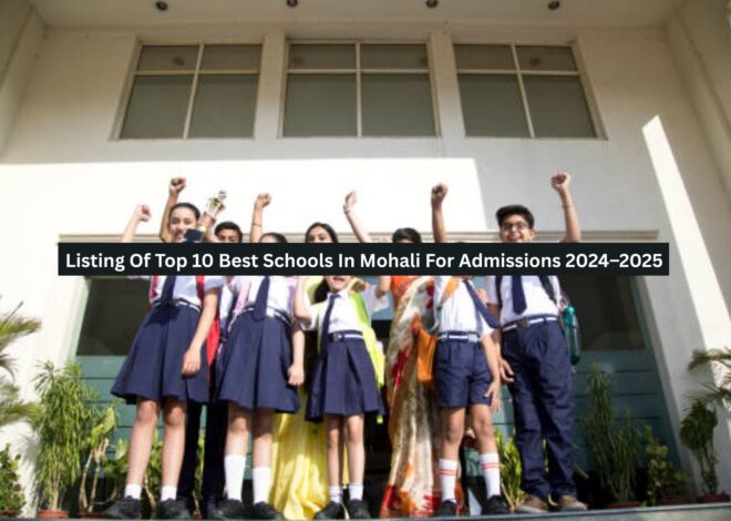 Listing Of Top 10 Best Schools In Mohali For Admissions 2024–2025