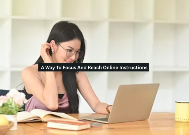 A Way To Focus And Reach Online Instructions