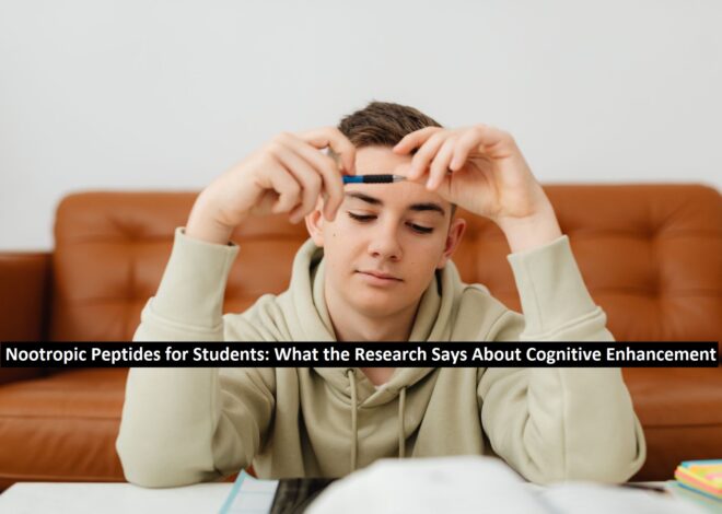 Nootropic Peptides for Students: What the Research Says About Cognitive Enhancement